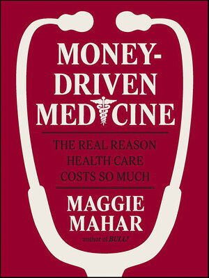 cover image of Money-Driven Medicine